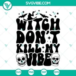Witch Don&rsquo;t Kill My Vibe SVG Images, Skull SVG File, Trendy Retro Halloween