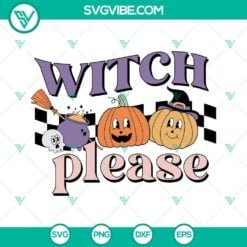 Halloween, SVG Files, Witch Please SVG File, Halloween Witch SVG Images, 5