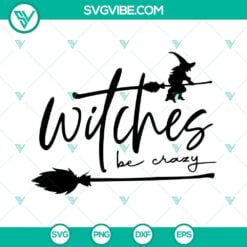 Halloween, SVG Files, Witches Be Crazy SVG File, Witch SVG File, Halloween SVG 9