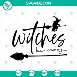 Halloween, SVG Files, Witches Be Crazy SVG File, Witch SVG File, Halloween SVG 2