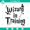 Wizard in Training SVG featuring Harry Potter and Hogwarts themed design in PNG and DXF formats for crafting projects.