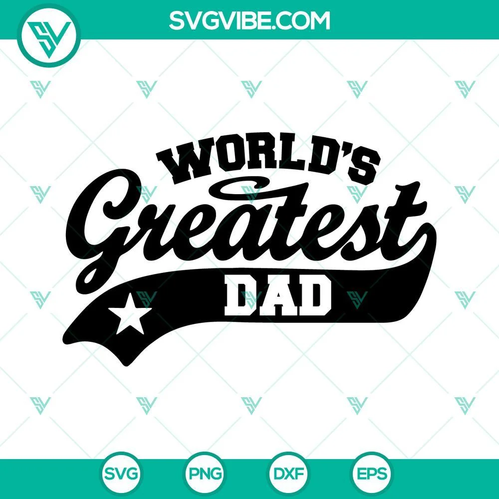 Mothers Day, SVG Files, World’s Greatest Dad SVG Images, Best Dad Ever SVG 1