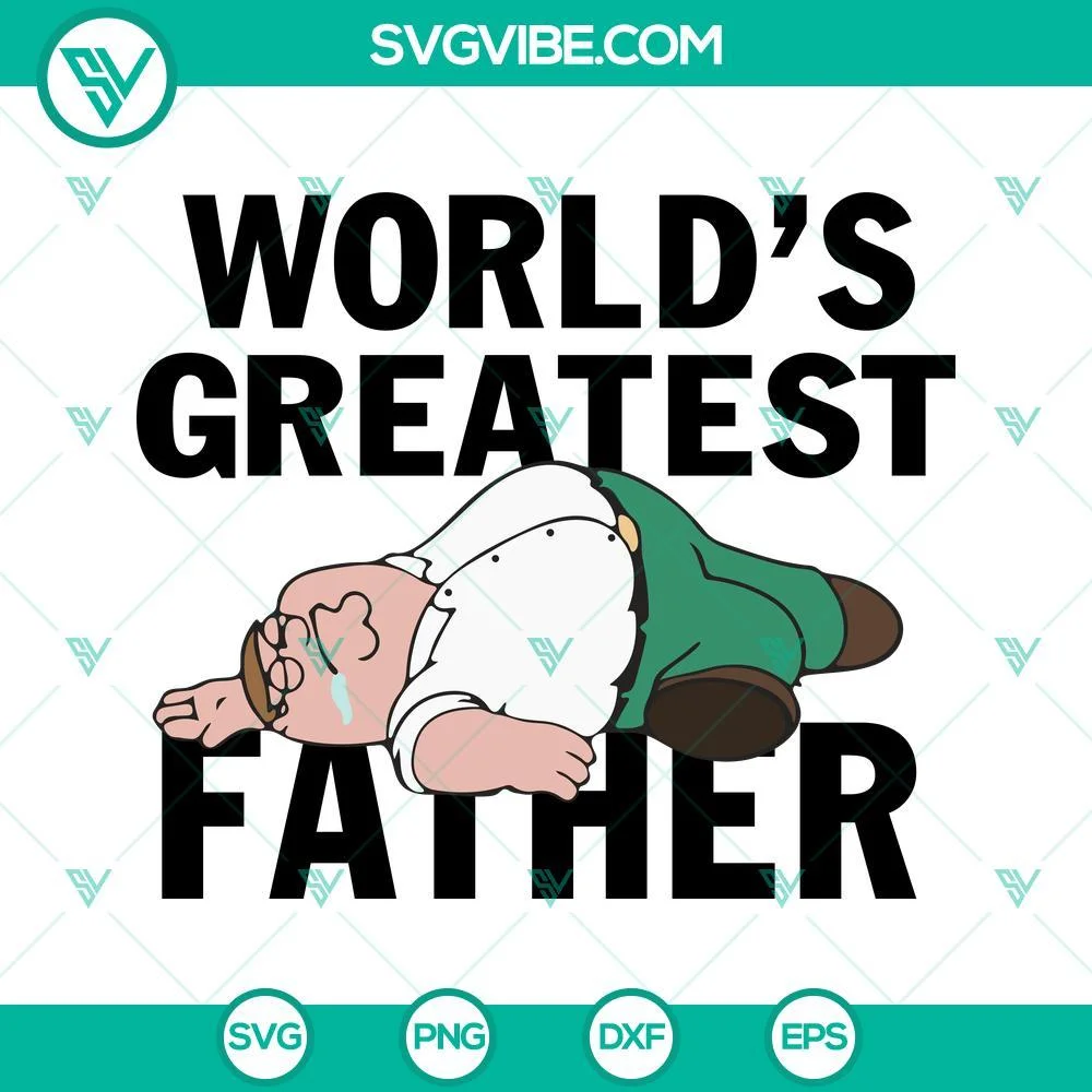 Fathers Day, SVG Files, Worlds Greatest Father Peter Griffin SVG Image, Family 1