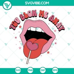 SVG Files, Valentine's Day, You Blow Me Away SVG Image, Valentine’s Day SVG 2