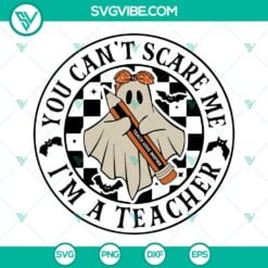 Halloween, SVG Files, Teacher, You Can’t Scare Me I’m A Teacher SVG Files, 11