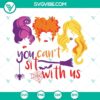 Hocus Pocus SVG file for Cricut, featuring "You Can't Sit With Us" design in PNG, DXF, and EPS formats. Perfect for Halloween crafting.