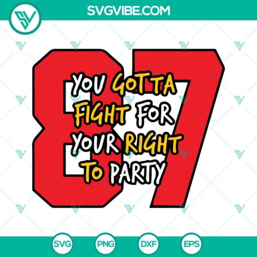 you gotta fight for your right to party svg travis kelce 87 svg chiefs svg super bowl svg 1 mockup