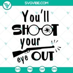 You&rsquo;ll Shoot Your Eye Out SVG Files, Ralphie SVG Image, A Christmas Story SVG Images