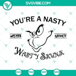 Christmas, SVG Files, You’re A Nasty Mister Grinch SVG File, Grinch Christmas 8