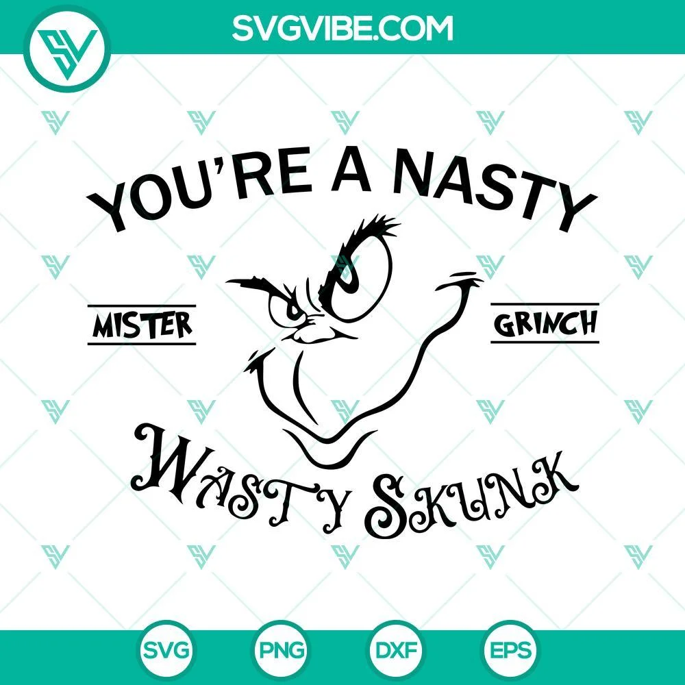 Christmas, SVG Files, You’re A Nasty Mister Grinch SVG File, Grinch Christmas 1