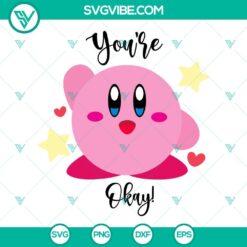 Game, SVG Files, You’re Okay Kirby SVG Images, Cute Nintendo Game Character 13