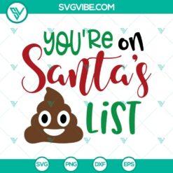 Christmas, SVG Files, You’re On Santa’s Shit List SVG Download, Christmas 16