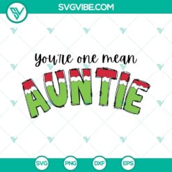 You&rsquo;re One Mean Auntie SVG File, Christmas Auntie SVG Download, Auntie Grinch