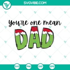 Christmas, SVG Files, You’re One Mean Dad Grinch SVG Image, Christmas Dad SVG 8