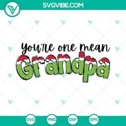 Christmas, SVG Files, You’re One Mean Grandpa Grinch SVG Image, Christmas 7