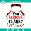 You Serious Clark SVG file with buffalo plaid design, ideal as a Christmas cut file for holiday crafts.