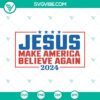 2024 Jesus Make America Believe Again silhouette design in SVG and PNG format for digital use.
