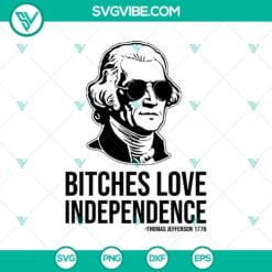 American, 4th Of July, SVG Files, Bitches Love Independence SVG, Thomas 6