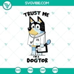 Disney, DOCTOR, Jobs, SVG Files, Bluey Bandit Heeler "Trust Me, I'm a Dogtor" 2