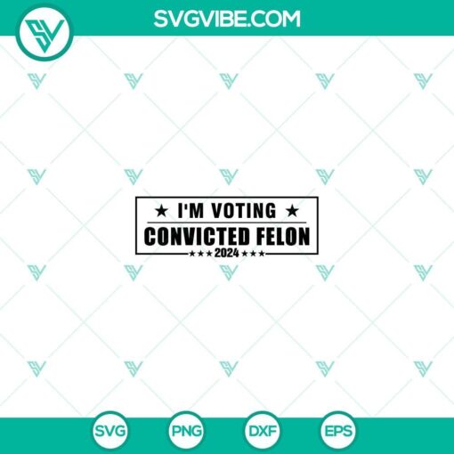 convicted felon 2024 svg i m voting for the convicted felon 2024 svg mockup