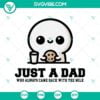 Dad, Family, Fathers Day, SVG Files, Vintage Just A Dad Who Always Came Back 13