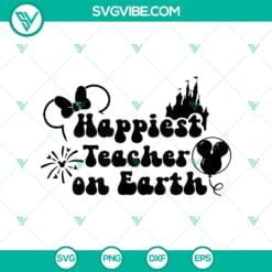 Disney, Jobs, SVG Files, Teacher, Disney-Inspired Happiest Teacher Svg Png File 3