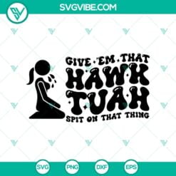 SVG Files, Trending, Funny Viral Hawk Tuah Girl SVG, If She Don’t Hawk Tuah I 3