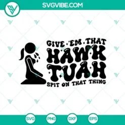 Trending, SVG Files, Hawk Tuah 24 Spit On That Thang SVG, Hawk Tuah ‘24 SVG, 3