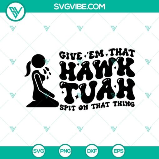 funny girl hawk tuah svg give em that hawk tuah spit on that thang svg mockup