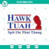 SVG Files, Trending, Hawk Tuah 24 Spit On That Thang SVG PNG Files Hawk Tuah 24  13