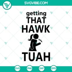 SVG Files, Trending, Funny Hawk Tuah Svg, Getting that hawk tuah Svg Hawk Tuah 16