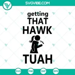 SVG Files, Trending, Funny Hawk Tuah Svg, Getting that hawk tuah Svg Hawk Tuah 2