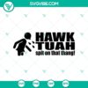 Humorous Hawk Tuah SVG design showing Hawk Tuah spitting on that thing, in SVG and PNG formats, ideal for digital crafting projects.