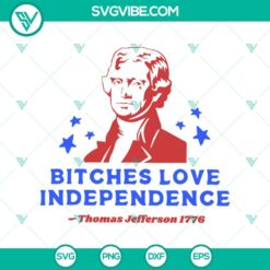 American, 4th Of July, SVG Files, Funny Thomas Jefferson SVG, Bitches Love 18