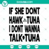 Hilarious Hawk Tuah Girl SVG design with trendy quote "If She Don’t Hawk Tuah I Don’t Wanna Talk Tuha". Perfect for viral memes.