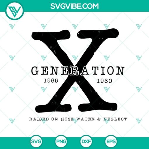 generation x raised on hose water neglect svg png dxf eps mockup