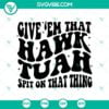 SVG Files, Trending, Hawk Tuah 24 SVG, Spit on That Thang SVG PNG Cricut & 14