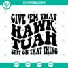 Trending, SVG Files, Hawk Tuah 24 Spit On That Thang SVG, Hawk Tuah ‘24 SVG, 13