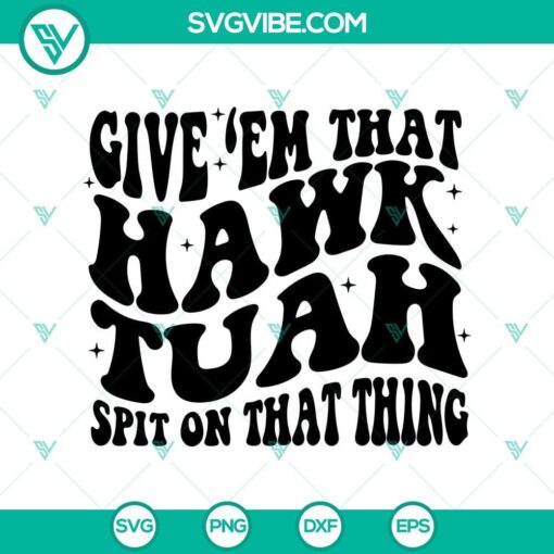 give em that hawk tuah spit on that thang svg hawk tuah girl svg hawk tuah 2024 svg mockup