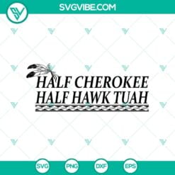 SVG Files, Trending, Half Cherokee Half Hawk Tuah SVG PNG Files Hawk Tuah 24  23