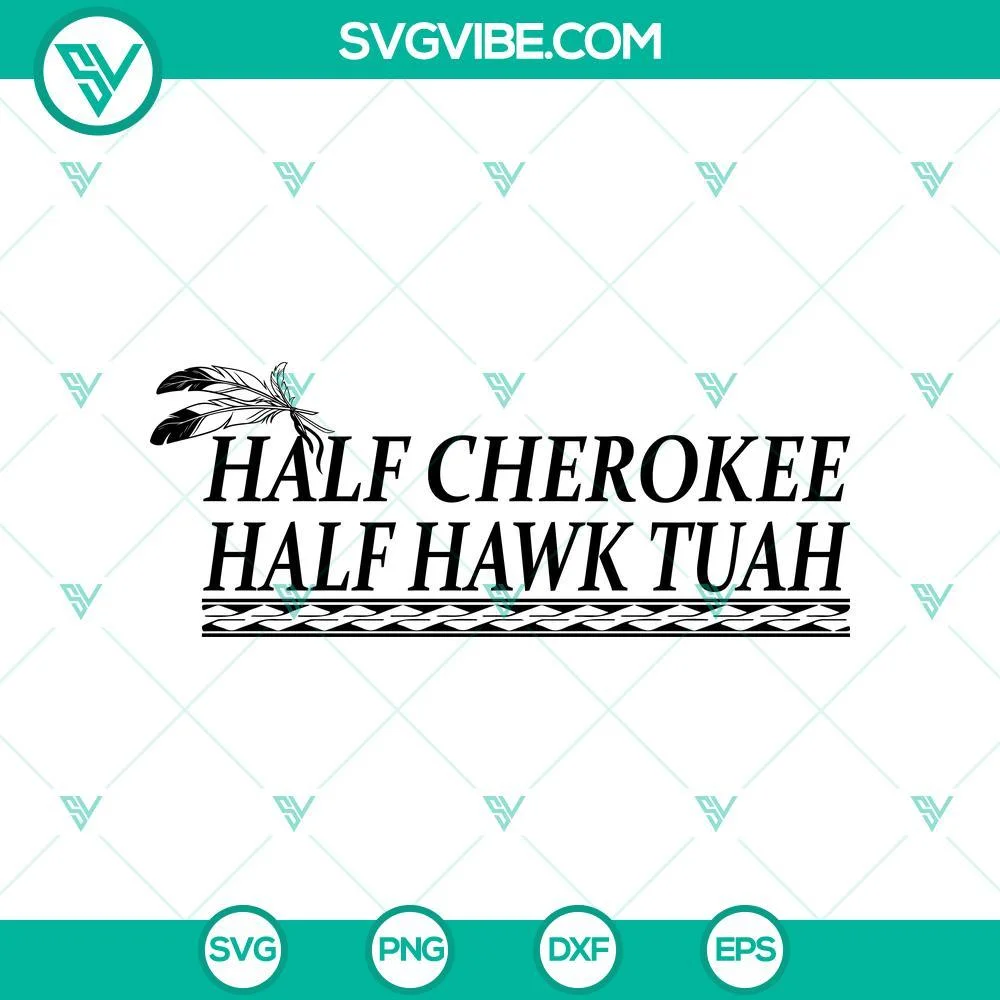 SVG Files, Trending, Half Cherokee Half Hawk Tuah SVG PNG Files Hawk Tuah 24  1