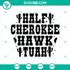 SVG Files, Trending, Half Cherokee Hawk Tuah SVG, Hawk Tuah ’24 SVG, Spit 2