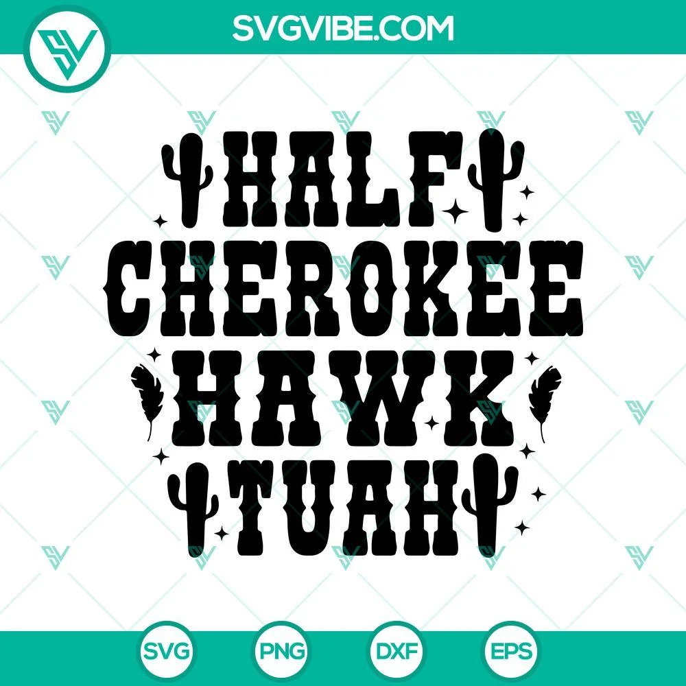 SVG Files, Trending, Half Cherokee Hawk Tuah SVG, Hawk Tuah ’24 SVG, Spit 1