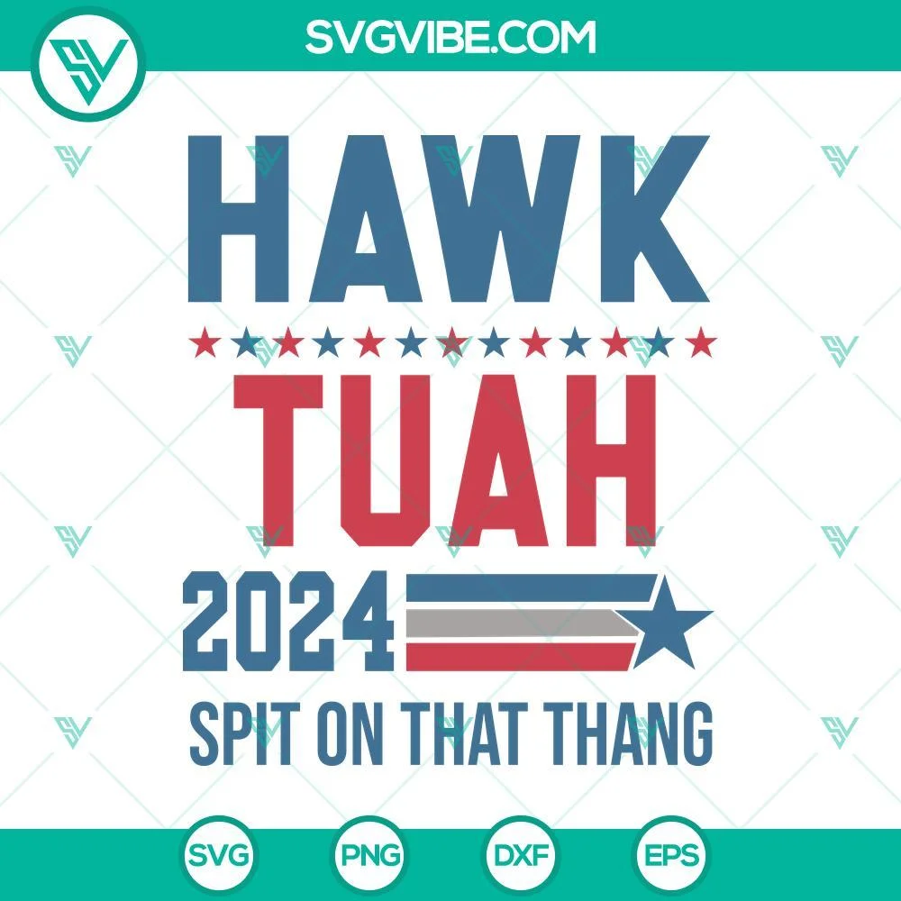 SVG Files, Trending, Hawk Tuah 2024 Spit On That Thang SVG, Hawk Tuah 2024 1