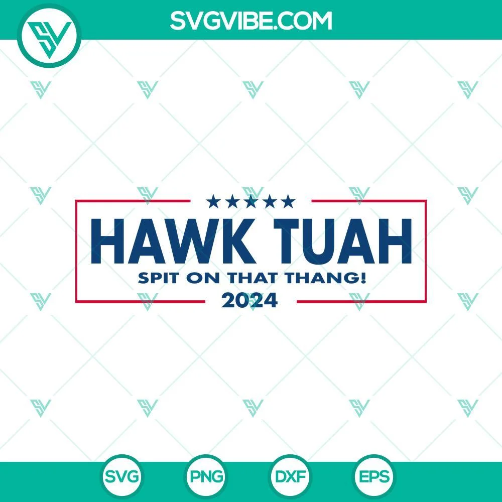 SVG Files, Trending, Hawk Tuah 2024 SVG, Hawk Tuah Spit On That Thang 2024 SVG 1