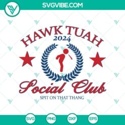 SVG Files, Trending, Hawk Tuah 2024 SVG- Social Club Spit on That Thang SVG, 11