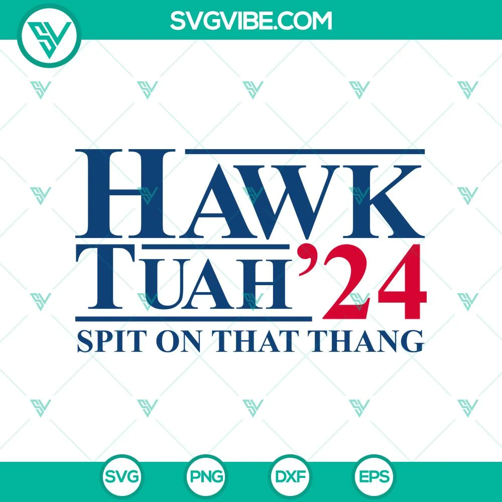 Trending, SVG Files, Hawk Tuah 24 Spit On That Thang SVG, Hawk Tuah ‘24 SVG, 1