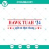 Hawk Tuah 24 Spit On That Thang SVG design featuring viral Hawk Tuah Girl. Unique and trendy digital product.