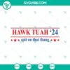 Trending, SVG Files, Hawk Tuah 24 SVG, Spit On That Thang SVG PNG DXF EPS Hawk 13