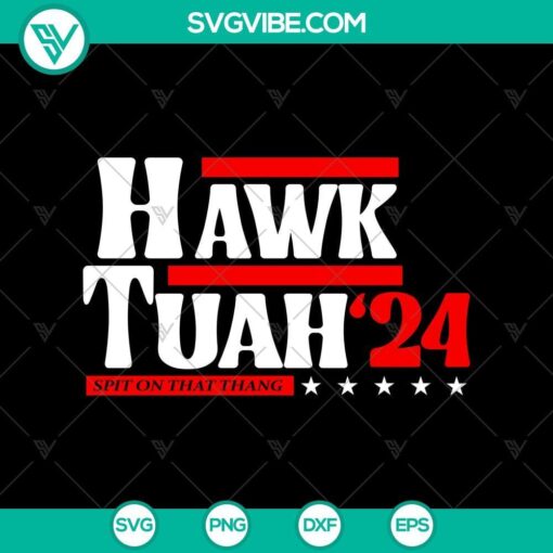 hawk tuah 24 svg png hawk tuah spit on that thang svg png eps dxf mockup